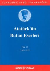 Atatürk'ün Bütün Eserleri 12 Mustafa Kemal Atatürk